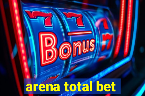 arena total bet